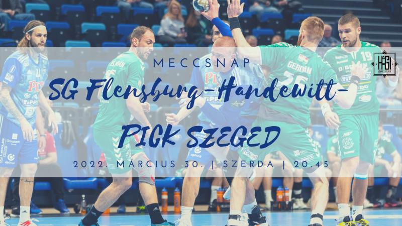 SG Flensburg-Handewitt - Pick Szeged a Hágiban