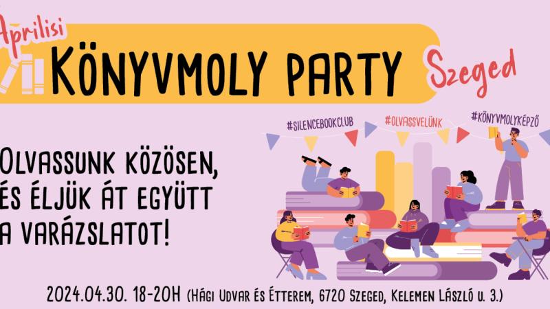 Áprilisi Könyvmoly Party - Szeged