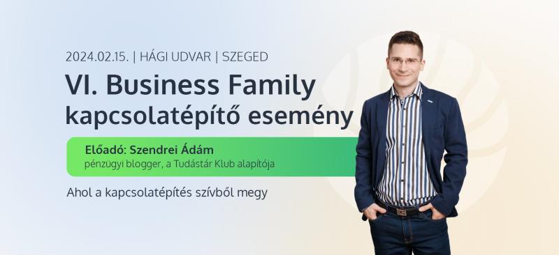 VI. Business Family kapcsolatépítő esemény Szendrei Ádámmal