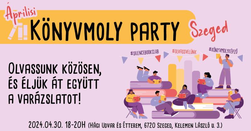 Áprilisi Könyvmoly Party - Szeged